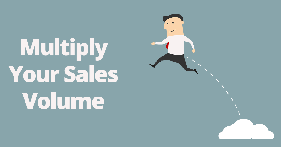 8 smart tactics to multiply your sales volume