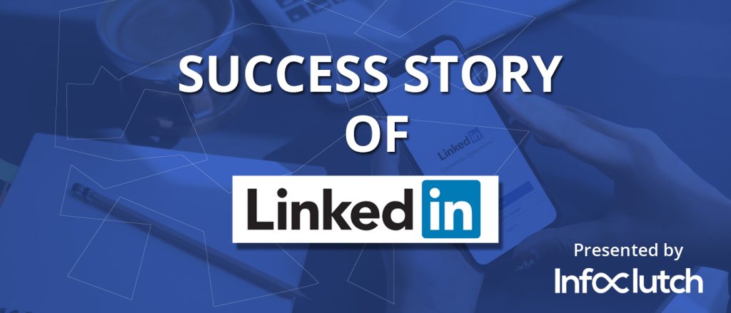 Linkedin Success Story [Infographic] | InfoClutch
